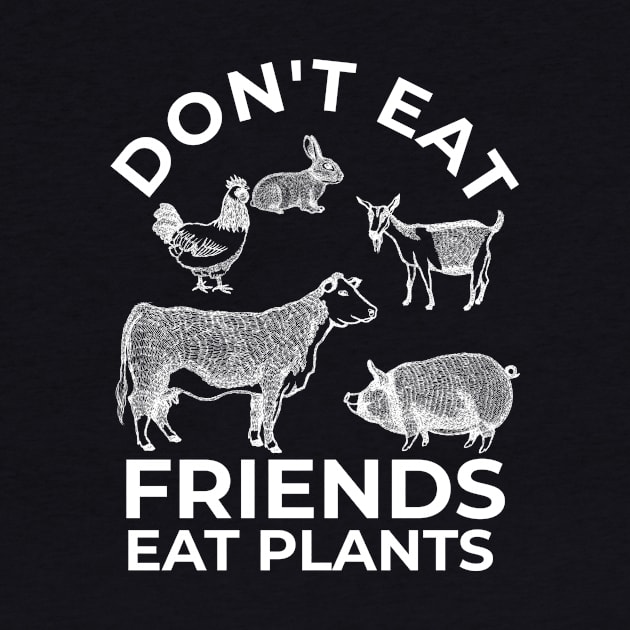 Dont eat friends. Vegetarians. Vegan. by OfCA Design